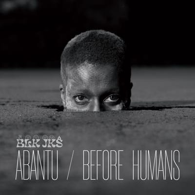 BLK JKS - Abantu / Before Humans (CD)