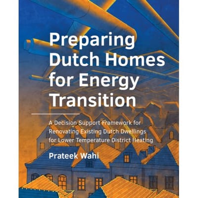 Preparing Dutch Homes For Energy Transition - A+Be Architecture And The Built Environment - Prateek Wahi