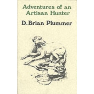 Adventures Of An Artisan Hunter - David Brian Plummer