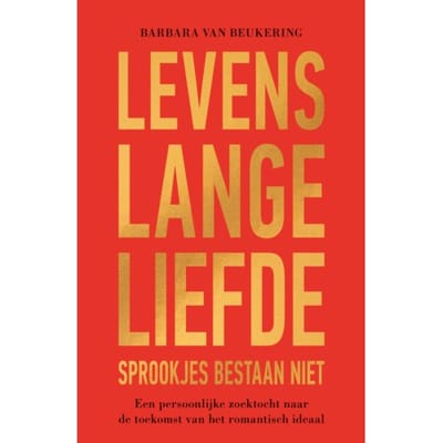 Levenslange Liefde - Sprookjes Bestaan Niet - Barbara van Beukering