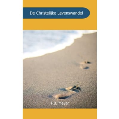 De Christelijke Levenswandel - F.B. Meyer