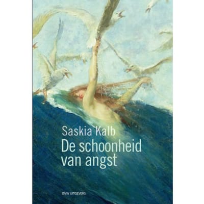 De Schoonheid Van Angst - Saskia Kalb