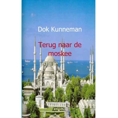 Terug Naar De Moskee - D. Kunneman