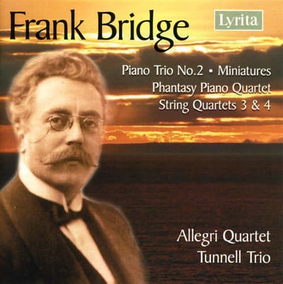 Tunnell Trio, Allegri Quartet - Bridge: String Quartets 3 & 4, Piano Trio No.2, Phantasie Piano Quartet (2 CD)