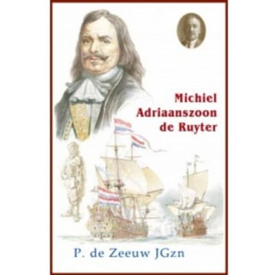 Michiel Adriaanszoon De Ruyter - Historische Reeks - P. de Zeeuw JGzn