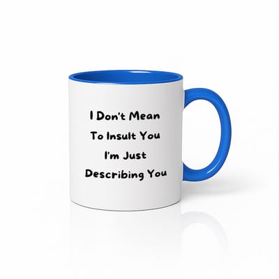 Witte & Blauwe Mok 330ml – “I Don’t Mean to Insult You, I’m Just Describing You” Grappige Sarcastische Quote Koffiebeker