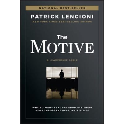 The Motive - J-B Lencioni Series - Patrick M. (The Table Group) Len