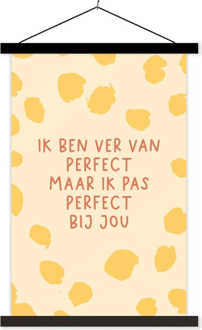 Posterhanger incl. Poster 40x60 cm - Schoolplaat - Relatie - Stel - Quotes - Spreuken - Ik pas perfect bij jou - Textielposter - Zwarte latten