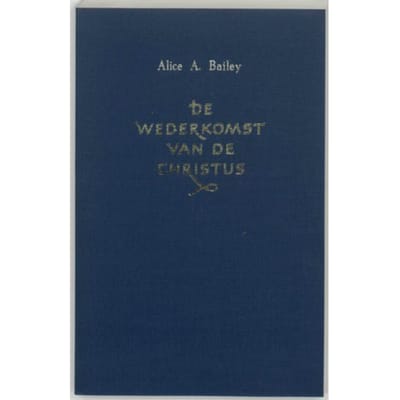 De Wederkomst Van De Christus - A.A. Bailey