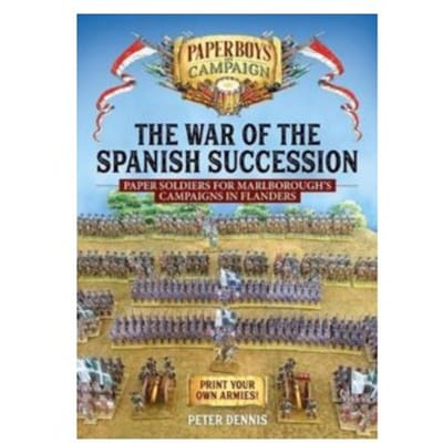 The war of the spanish succession : paper soldiers for marlborough's campaigns in flanders - Peter Dennis