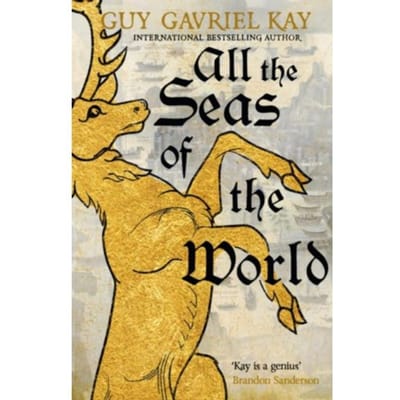 All The Seas Of The World - Children Of Earth And Sky - Guy Gavriel Kay