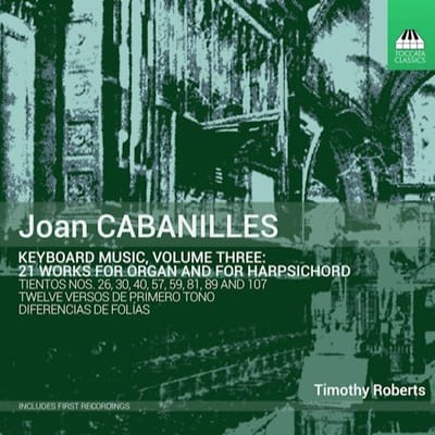 Timothy Roberts - Cabanilles: Keyboard Music, Volume Three: 21 Works For Organ And For Harpsichord (CD)