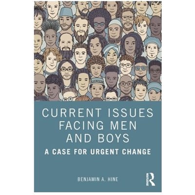 Current Issues Facing Men And Boys - Benjamin A. Hine