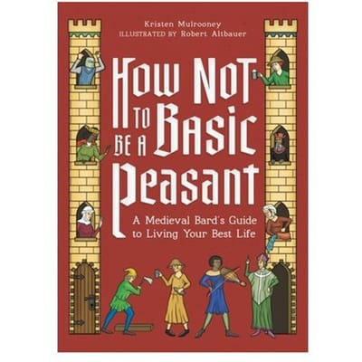 How Not To Be A Basic Peasant - Kristen Mulrooney
