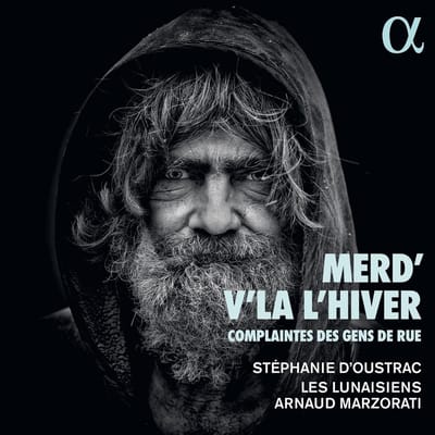 Les Lunaisiens, Arnaud Marzorati, Stéphanie d'Oustrac - Merd' v'la L'Hiver. Complaintes Des Gens De Rue (CD)