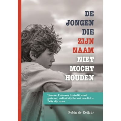 De Jongen Die Zijn Naam Niet Mocht Houden - Robin de Keijzer