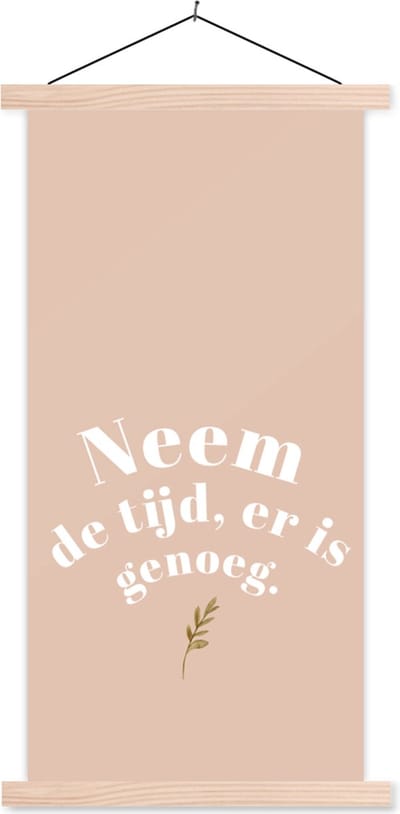Posterhanger incl. Poster 60x120 cm - Schoolplaat - Spreuken - Quotes - Neem de tijd, er is genoeg - Badkamer - Textielposter - Blanke latten