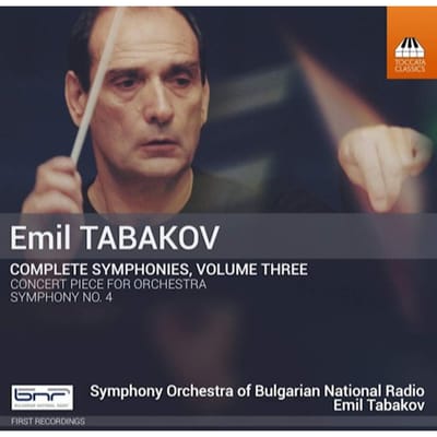 Symphony Orchestra Of Bulgarian National Radio, Emil Tabakov - Tabakov: Complete Symphonies, Volume Three: Concert Piece For Orchestra | Symphony No. 4 (CD)
