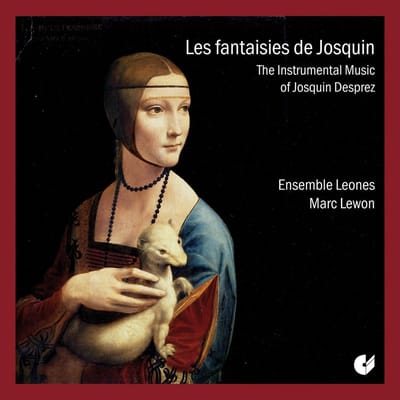 Ensemble Leones & Marc Lewon - Les Fantaisies De Josquin - The Instrumental Music Of Josquin Des Prez (CD)