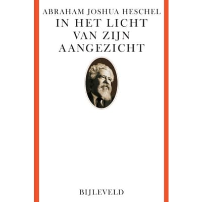 In Het Licht Van Zijn Aangezicht - Abraham Joshua Heschel