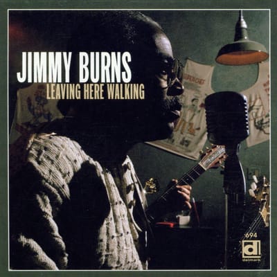 Jimmy Burns - Leaving Here Walking (CD)