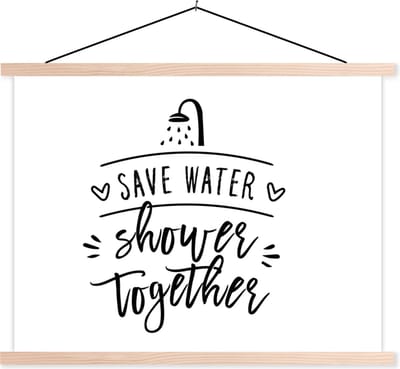 Posterhanger incl. Poster 120x90 cm - Schoolplaat - Spreuken - Quotes - Save water shower together - Douchekop - Water - Textielposter - Blanke latten