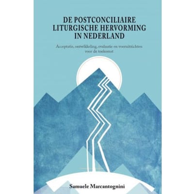 De Postconciliaire Liturgische Hervorming In Nederland - Samuele Marcantognini