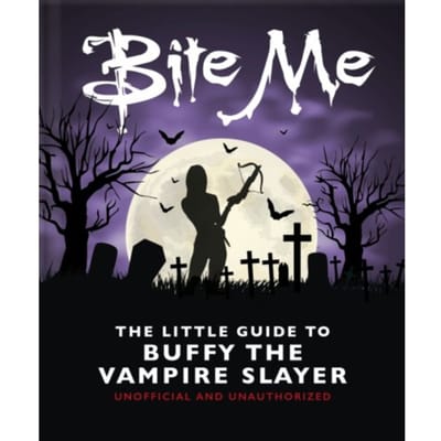 Bite Me: The Little Guide To Buffy The Vampire Slayer - OH