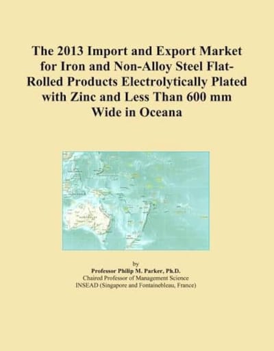 2013 Import and Export Market for Iron and Non-Alloy Steel Flat-Rolled Products Electrolytically Plated with Zinc and Less Than 600 mm Wide in Oceana