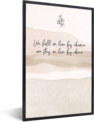 Fotolijst incl. Poster - Quotes - Liefde - We fall in love by chance, we stay in love by choice - Spreuken - 40x60 cm - Posterlijst