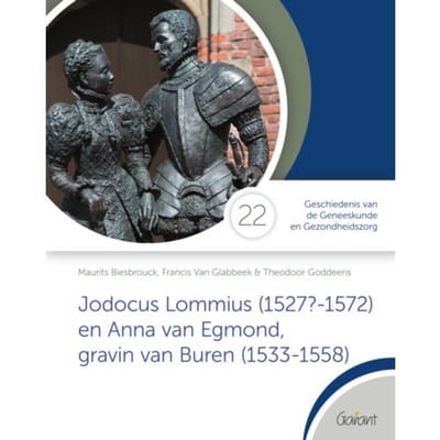 Jodocus Lommius (1527?-1572) En Anna Van Egmond, Gravin Van Buren (1533-1558) - Cahiers - Maurits Biesbrouck