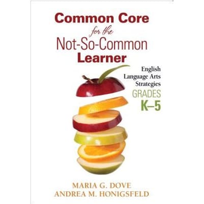 Common Core For The Not-So-Common Learner, Grades K-5: English Language Arts Strategies - Dove