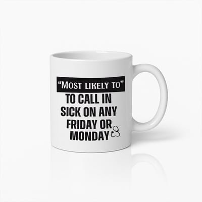 “Most Likely to Call In Sick on Friday or Monday” Witte Mok – Grappige Werkhumor Quote – 330 ml Kantoor Koffiebeker