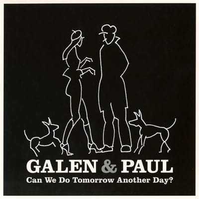 Can We Do Tomorrow Another Day? - Galen & Paul