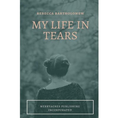 My Life In Tears - Bartholomew, Rebecca