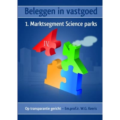 Beleggen In Vastgoed - Iv. 1. Marktsegment Science Parks - Em.prof.ir. W.G. Keeris