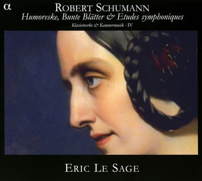 Éric Le Sage - Schumann: Humoreske, Bunte Blätter & Etudes Symphoniques (Klavierwerke & Kammermusik - IV) (2 CD)