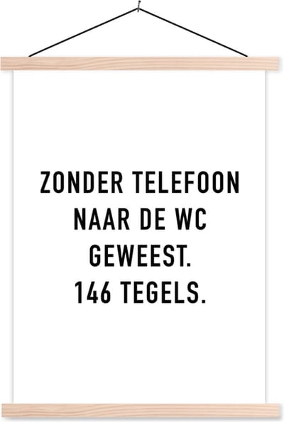 Posterhanger incl. Poster 87x120 cm - Schoolplaat - Spreuken - Quotes - Zonder telefoon naar de wc geweest. 146 tegels. - Toilet - Textielposter - Blanke latten