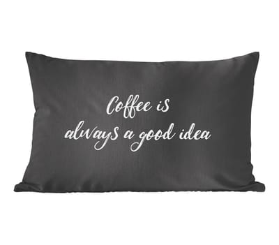 Sierkussens - Kussentjes Woonkamer - 50x30 cm - Quote - Koffie - Coffee is always a good idea - Spreuken