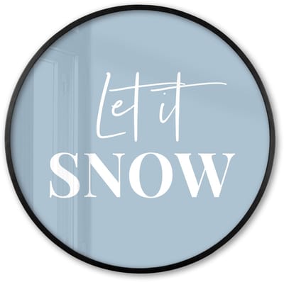 Poster in lijst Rond - Fotolijst 60x60 cm - Posters - Sneeuw - Winter - Blauw - Let it snow - Ronde posterlijst zwart - Decoratie - Wanddecoratie woonkamer - Muurdecoratie slaapkamer