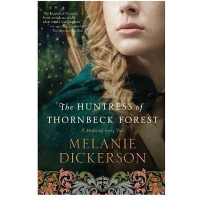 The Huntress Of Thornbeck Forest - Melanie Dickerson