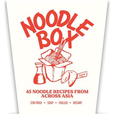 Noodle Box: Order In With 45 Delicious Recipes From Asia - Jerry Mai