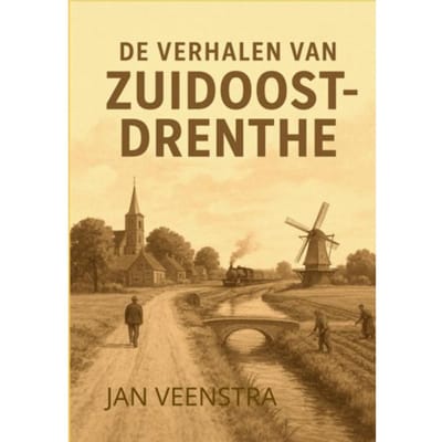 De Verhalen Van Zuidoost-Drenthe - Jan Veenstra