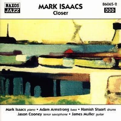 CD MARK ISAACS - Closer 860652 Naxos Jazz 2000 Duitsland Jazz Gebruikt
