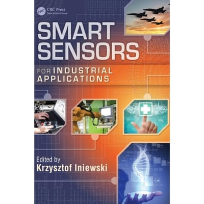 Krysztof  Iniewski - Smart Sensors for Industrial Applications