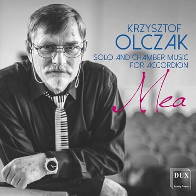 Olczak: Solo And Chamber Music For Accordion - Mea