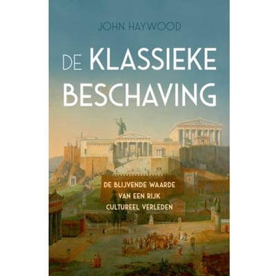 De Klassieke Beschaving - John Haywood