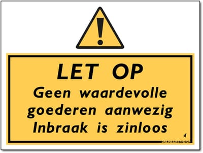 Inbraak zinloos bord - Let op! Geen waardevolle goederen aanwezig - Forex - 30 x 40 cm - Weerbestendig