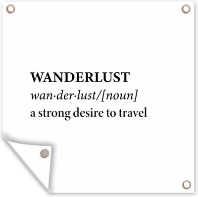 Tuin poster Spreuken - Quotes - A strong desire to travel - Wanderlust - Reis - 200x200 cm - Tuindoek