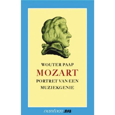 Mozart, Portret Van Een Muziekgenie - Vantoen.Nu - W. Paap